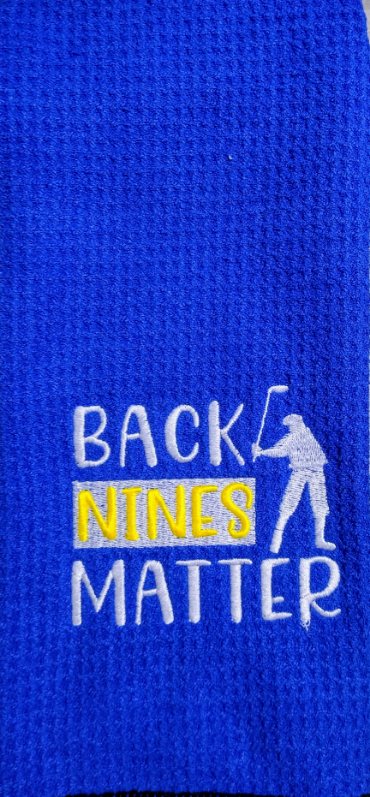 Back Nines Matter Golf Towel